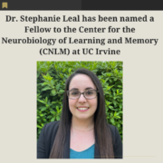 Dr. Stephanie Leal has been named a Fellow to the Center for the Neurobiology of Learning and Memory (CNLM) at UC Irvine