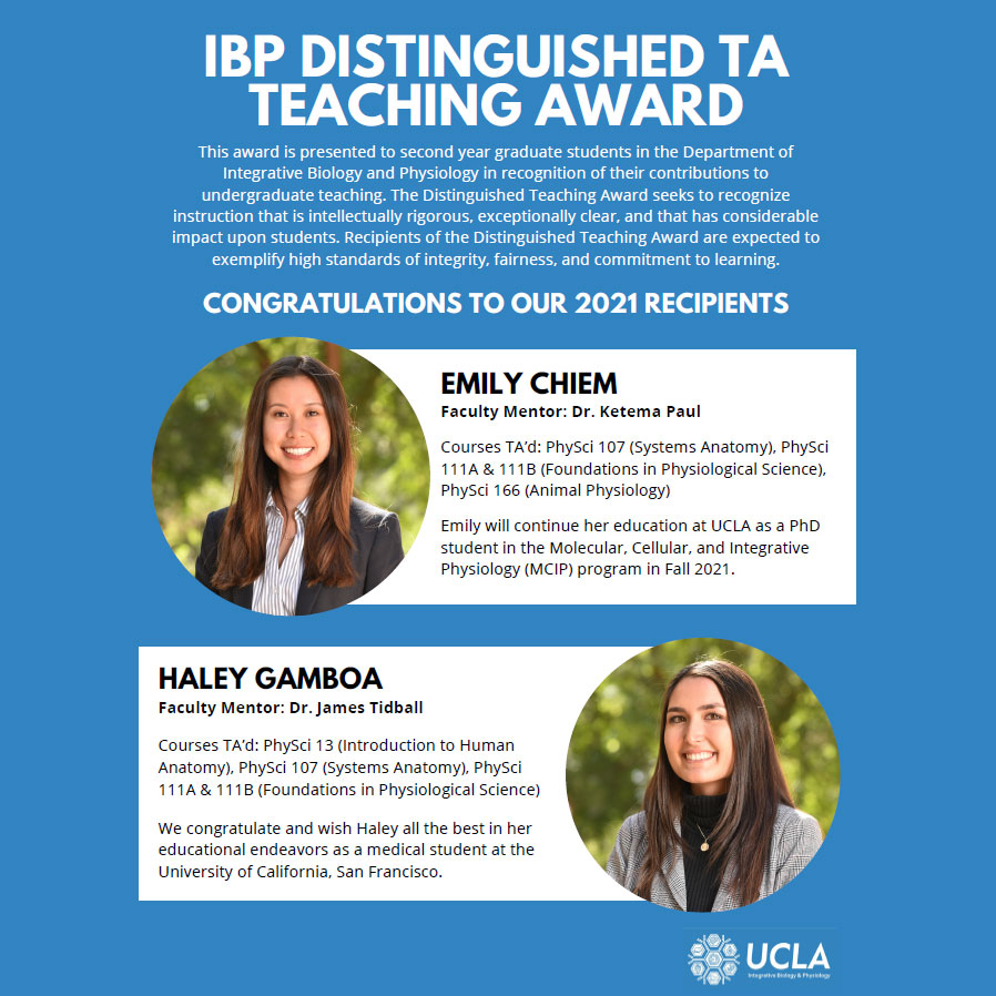 Congratulations to Emily Chiem and Haley Gamboa for being selected as recipients of the 2021 IBP Distinguished TA Teaching Award!